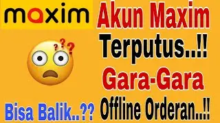 Akun Maxim Terputus Gara-gara Offline Orderan Maxim...!! Akun Bisa Kembali..?? Maxim Ojek Online 
