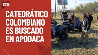 Catedrático colombiano es rastreado en Apodaca | Monterrey