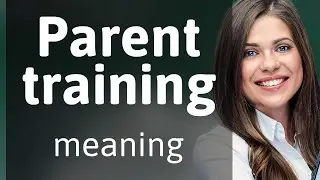 Understanding Parent Training: A Guide for English Language Learners