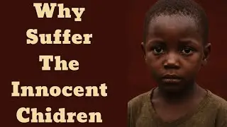 Why Suffer The Innocent Children