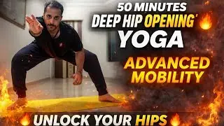 50 Minutes Deep Hip Opening Flow 🧘‍♂️ | Advanced Hip Mobility Yoga | Flexibility + Strength Practice