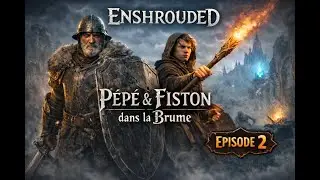 Enshrouded - Pépé & Fiston dans la Brume - Épisode 2