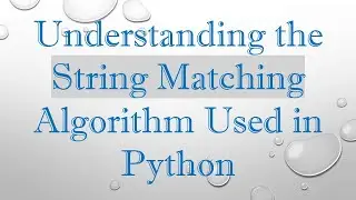 Understanding the String Matching Algorithm Used in Python