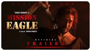 Mission Eagle - Official Trailer 2023 | Tiger Shroff | Sara Ali Khan | Jagan Shakti (Fan-Made)
