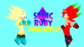 Sonic: Ruby Final Battle Part 1 (HypErCh&AElig;rgED)