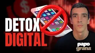 DETOX DIGITAL: Como resetar seu cérebro para o sucesso | Papo Grana #006