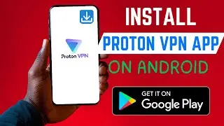 How To Install The Right Proton VPN App On Android Smartphone