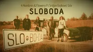 4 Hombres & Flowery feat. Gile - Sloboda (Official Music Video)