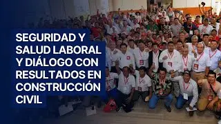 Seguridad y salud laboral y diálogo con resultados en construcción civil | El Constructor FTCCP