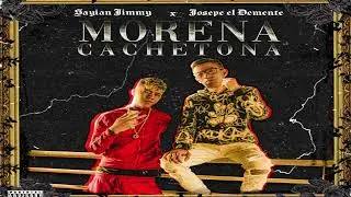 Morena Cachetona - Sayian Jimmy X Josepe El Demente (Letra)