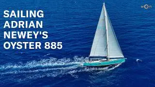 Sailing Adrian Newey's Oyster 885 | Oyster Yachts