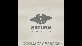 Saturn Split- Doomsday Parade Music Video