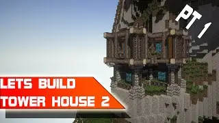 Minecraft Let's Build! A fantasy tower house 2 Part:1