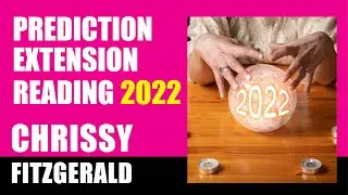 PREDICTION EXTENSION READING 2022 (psychic prediction/channeled) Chrissy Fitzgerald Psychic