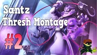 Santz - Thresh Montage #2