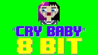 Cry Baby [8 Bit Cover Tribute to Melanie Martinez] - 8 Bit Universe