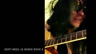Eesti mees ja raske rock 5 - arne lauri
