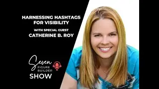 AI in Content Creation: Harnessing Hashtags for Visibility with Catherine B. Roy