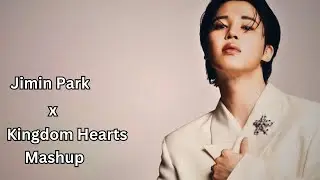 Jimin Park x Kingdom Hearts - Serendipity / Don't Think Twice