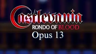 Opus 13 - Castlevania : Rondo Of Blood ( Remastered OST )