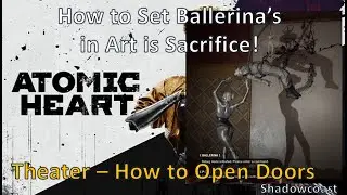 How to Solve Art is Sacrifice to Open Doors to Petrov in the Theater (Ballerinas) in Atomic Heart!