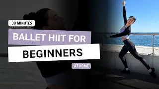Ballet Meets HIIT: 30 MIN The Best Workout for Beginners