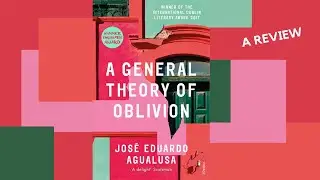 A general theory of oblivion by Jose Eduardo Agausa - A review