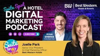 Best Western Hotels & Resorts | Joelle Park | Suite Spot Hotel Podcast 184