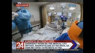 24 Oras: The Medical City emergency room turned ICU-like by COVID-19
