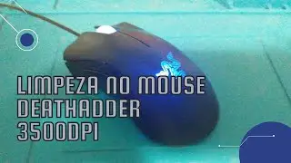 LIMPEZA GERAL NO MOUSE RAZER DEATHADDER 3500 DPI