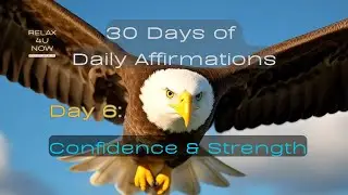 Daily Affirmations for Confidence & Strength 🌟 Day 6 | Relax4UNow