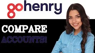How To Compare GoHenry Parent Account Vs Alternatives (2025)