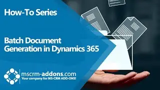 Batch Document Creation in Dynamics 365