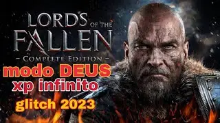 Lords of the fallen - GLITCH - Modo Deus ( Xp infinito )