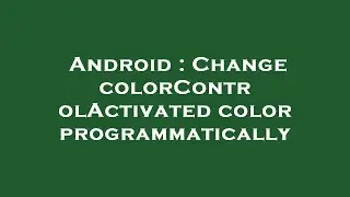 Android : Change colorControlActivated color programmatically