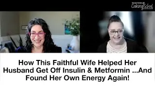 How This Wife Helped Her Husband Get Off Insulin & Metformin ...And Found Her Own Energy Again!