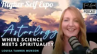 Astrology #wheresciencemeetsspirituality | Higher Self Expo 2021