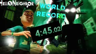 Hello Neighbor - Speedrun World Record  ( 4:45 )( POSSIBLE HUMAN LIMIT )