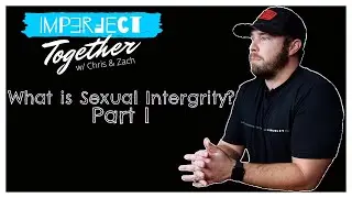 What Is Sexual Integrity - Part 1