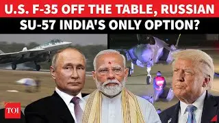 Putin Offers &lsquo;Golden Deal&rsquo; As India Rejects Trump&rsquo;s F-35; Russian SU-57 Jet Now in Play