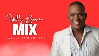 WILLY GARCIA Lo Mejor MIX Canciones Amor | Salsa Romantica
