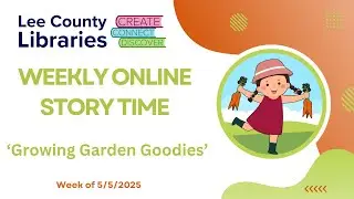 Lee County Libraries Online Story Time 'Growing Garden Veggies'