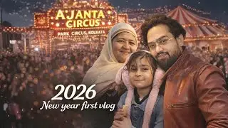Ajanta Circus Kolkata 🎪 | Family Ke Saath Circus ka Experience 😍 | Circus Show first Vlog 2026 ka😁🎉
