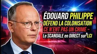 &Eacute;douard Philippe d&eacute;fend la colonisation  Ce n'est pas un crime &ndash; le scandale en direct sur LCI