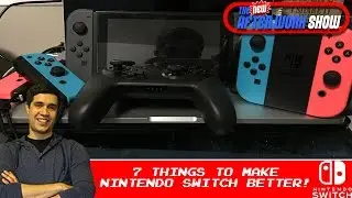 7 Things To Make The Nintendo Switch Experience Better! - The After Work Show