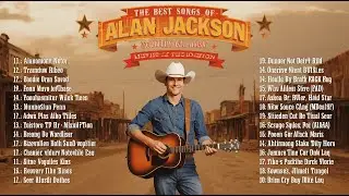 Best of Alan Jackson 🎶 Golden Country Classics Collection Ever Made