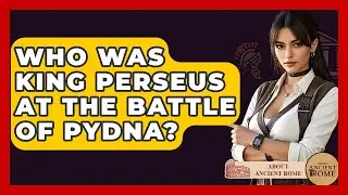 Who Was King Perseus At The Battle Of Pydna? - All About Rome