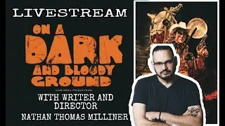 On A Dark & Bloody Ground (2021) - Director & Writer Nathan Thomas Milliner Interview! | Livestream