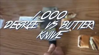 1,000 DEGREE KNIFE VS BUTTER!