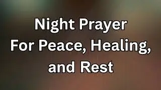 Night Prayer for Peace, Healing, and Rest Release Anxiety & Sleep Deeply | Prayer Today